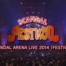 SCANDAL ARENA LIVE 2014 “FESTIVAL”